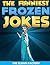 Frozen Jokes for Kids by Humor Books Frozen Jokes for Kids by Humor Books