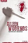 Aileen Wuornos - Serial Killers Unauthorized & Uncensored