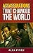 Assassinations That Changed...