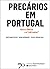 Precários em Portugal - entre a fábrica e o "call center"