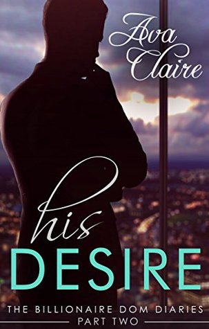 His Desire (The Billionaire Dom Diaries, #2)
