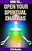 How To Open Your Spiritual ...