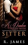 A Drunken Night With The Sitter by R. James
