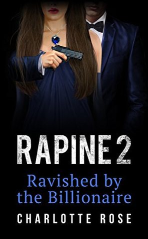 Rapine 2: Ravished by the Billionaire (The Trophy Wife, #2)
