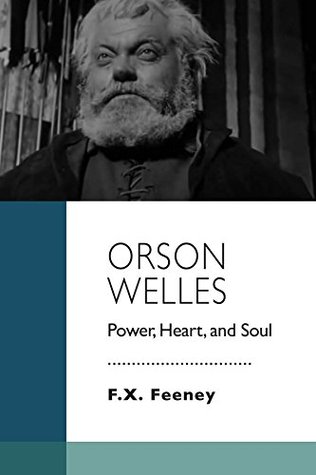 Orson Welles: Power, Heart, and Soul (Kindle Edition)