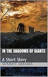 In the Shadows of Giants by Summit Abrams