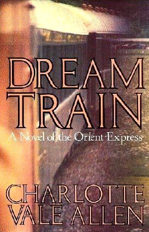 Dream Train: A Novel of the Orient-Express (Hardcover)