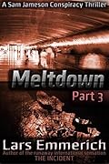 Meltdown: Part 3: A Sam Jameson Conspiracy Thriller