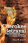 Cherokee Betrayal: From the Constitution to the Trail of Tears