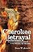 Cherokee Betrayal by Dean W. Arnold