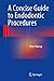 A Concise Guide to Endodontic Procedures