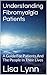 Understanding Fibromyalgia Patients: A Guide For Patients And The People In Their Lives