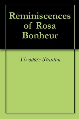Reminiscences of Rosa Bonheur (Kindle Edition)
