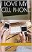 I love my cell phone