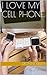 I love my cell phone