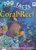 100 Facts - Coral Reef: Dive into the Ocean and Find Out About Beautiful Coral Reefs