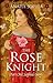 The Rose Knight: Part One: Sophia's Story