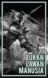Bukan Lawan Manusia