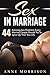Sex in Marriage: 44 Amazing Sex Positions Every Married Couple Should Try To Spice Up Their Sex Life (Sex Guide, Sex Tips, Sex Advice)