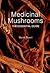 Medicinal Mushrooms: The Es...