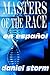 Masters of the Race en español