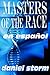 Masters of the Race en español (Spanish Edition)