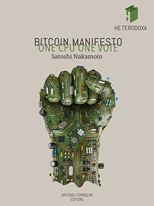 Bitcoin Manifesto: ONE CPU ONE VOTE (Heterodoxa)