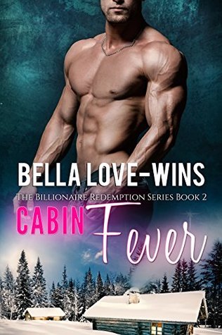 Cabin Fever (Billionaire Redemption, #2)
