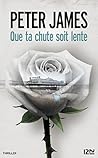 Que ta chute soit lente by Peter James