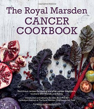 Royal Marsden Cancer Cookbook: Nutritious recipes for during and after cancer treatment, to share with friends and family (Hardcover)
