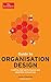 Guide to Organisation Design: Creating high-performing and adaptable enterprises (Economist Books)