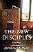 The New Disciples: A Novel