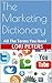 The Marketing Dictionary: Digital Marketing, Social Media and Web Terms You Need to Know