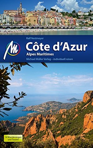 Côte d'Azur Reiseführer Michael Müller Verlag: Alpes Maritimes (MM-Reiseführer) (German Edition)