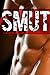 SMUT - A Collection of Sizzling Erotic Stories for Women: Erotica for Women, by Women