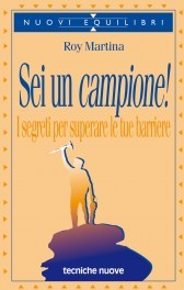 Sei un campione!: I segreti per superare le tue barriere