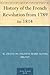 History of the French Revolution from 1789 to 1814