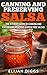 Canning and Preserving Salsa: The Ultimate Guide to Canning and Preserving Delicious Gluten-Free Salsas