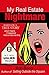 My Real Estate Nightmare: based on a TRUE STORY which means it happened more or less like this...but with UGLIER people (3 Funny Books Book 1)