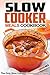 Slow Cooker Meals Cookbook: The Only Slow Cooker Cookbook You Need (Slow Cooker Recipes)