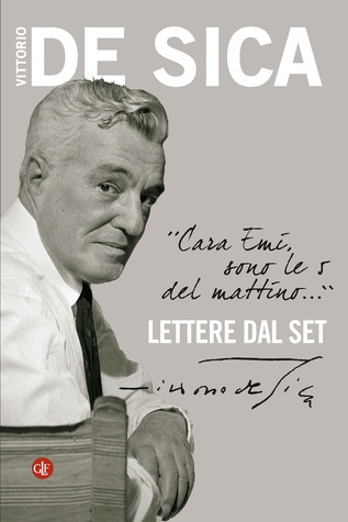 "Cara Emi, sono le 5 del mattino...": Lettere dal set