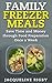 Family Freezer Meals: Save Time and Money through Food Preparation Once a Week