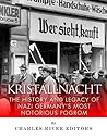 Kristallnacht: The History and Legacy of Nazi Germany’s Most Notorious Pogrom
