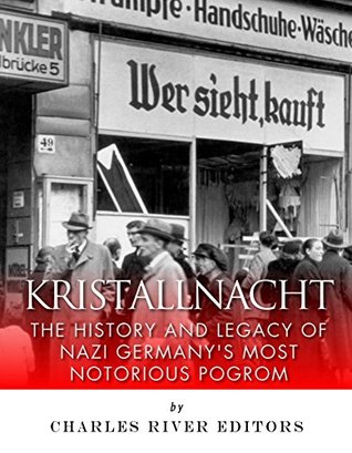 Kristallnacht: The History and Legacy of Nazi Germany’s Most Notorious Pogrom (Kindle Edition)