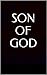 SON OF GOD: JESUS CHRIST