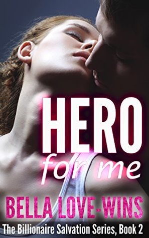 Hero For Me (Billionaire Salvation, #2)