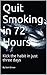 Quit Smoking in 72 Hours: K...