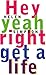 Hey Yeah Right Get a Life by Helen Simpson
