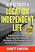How to Create a Location Independent Life: A beginner's guide to harnessing the power and flexibility of the Internet to live and work wherever you want (Location Independence and Location Freedom)