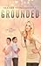Grounded (Grounded #1)